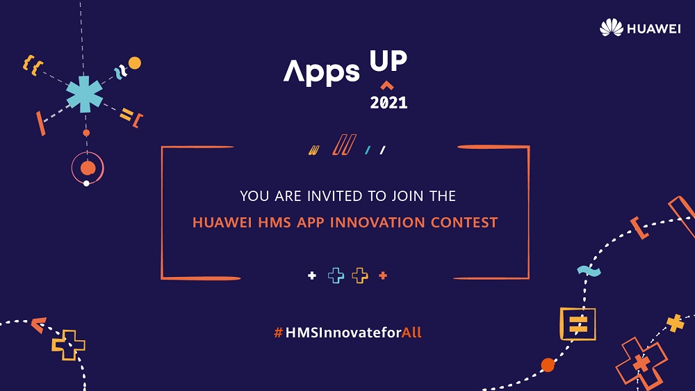 All you need to know about the 2021 Huawei HMS App Innovation Contest (Apps UP)