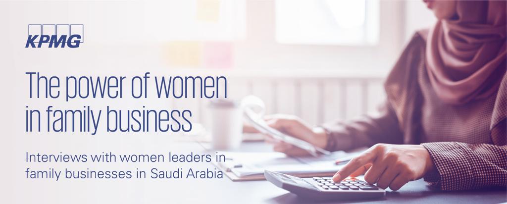 KPMG Report: Saudi women driving empowerment, transformation in family businesses