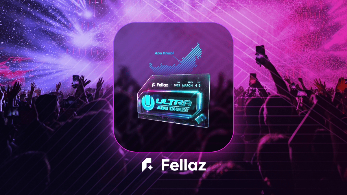 Fellaz Launches “Fellaz NFT Ticket” for VIP Admission at Ultra Abu Dhabi 2023