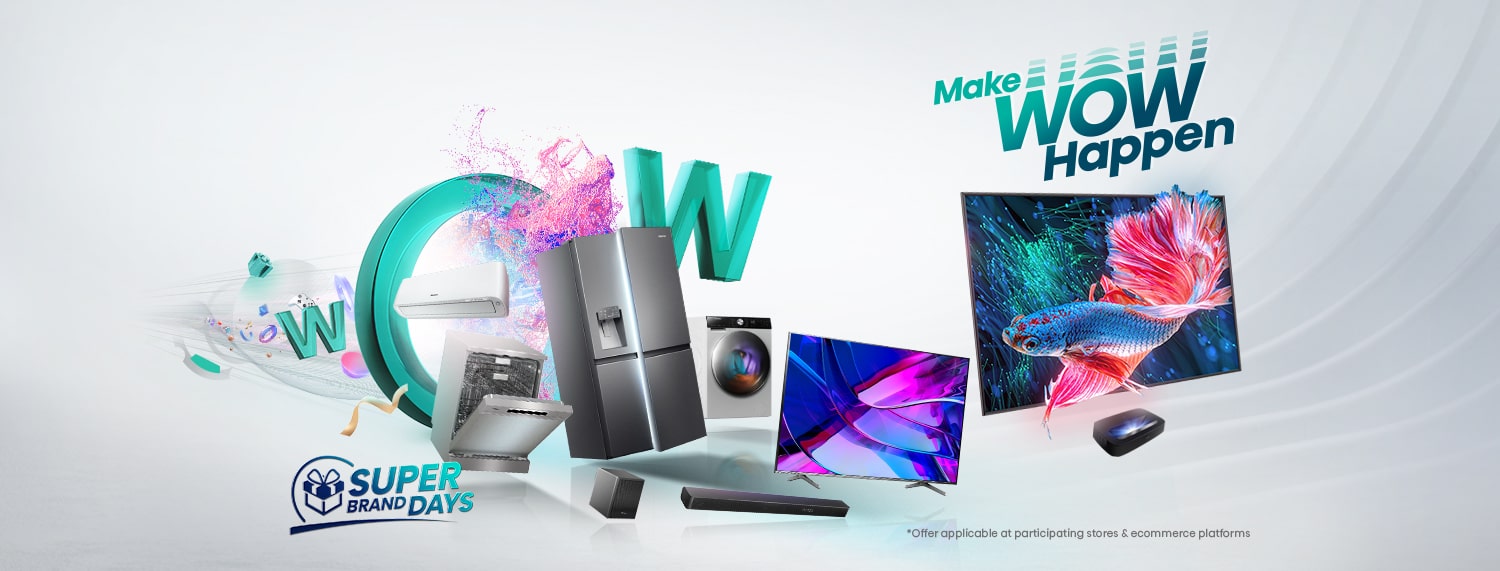 Hisense is Making WOW Happen with Super Brand Days